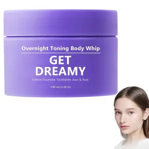 GET DREAMY Overnight Toning Whip, Instant Skin Tightening Cream for Body, GET-DREAMY Body Firming Cream for Women, Improve Skin Sagging and Fine Lines, Natural Ingredients for All skin Types (1PC)
